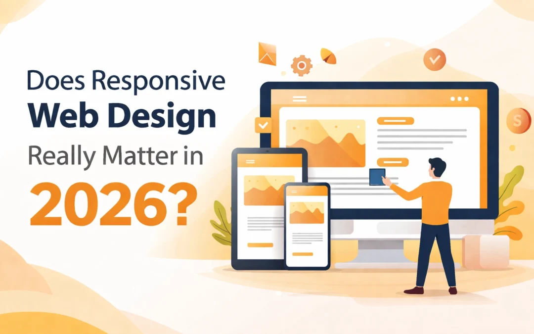Does Responsive Web Design Really Matter in 2026?